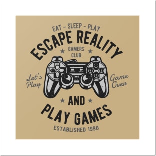 Play Games, Escape Reality Posters and Art